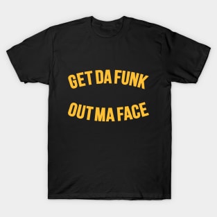 Get Da Funk Out Ma Face - The Johnson Brothers T-Shirt